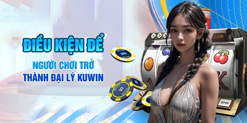Điều kiện để trở thành đối tác Kuwin