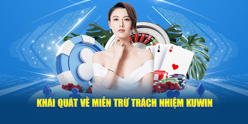 Khái niệm miễn trừ trách nhiệm Kuwin