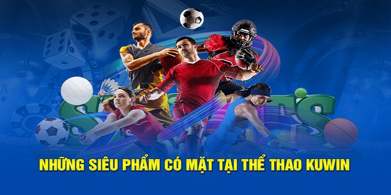 Những sảnh thể thao tên tuổi tại kuwin 